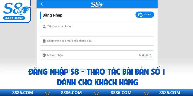 Đăng Nhập S8 - Thao Tác Bài Bản Số 1 Dành Cho Khách Hàng