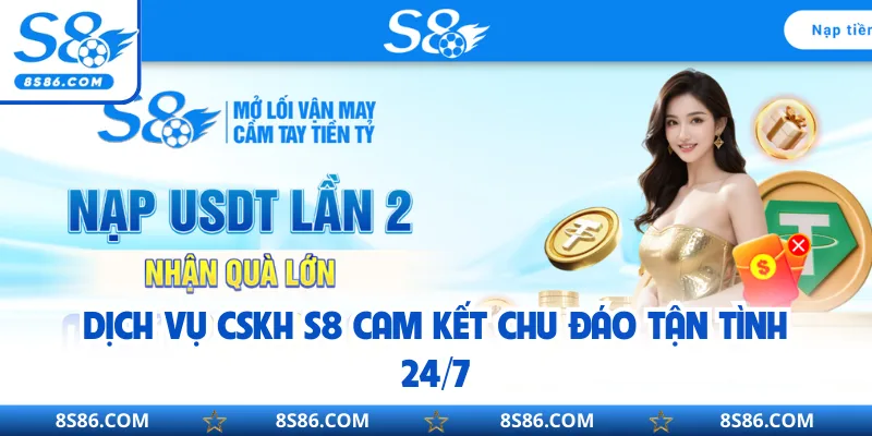 Dịch vụ CSKH S8 cam kết chu đáo tận tình 24/7