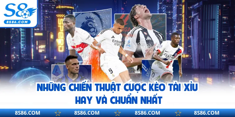 Những chiến thuật cược kèo tài xỉu hay và chuẩn nhất