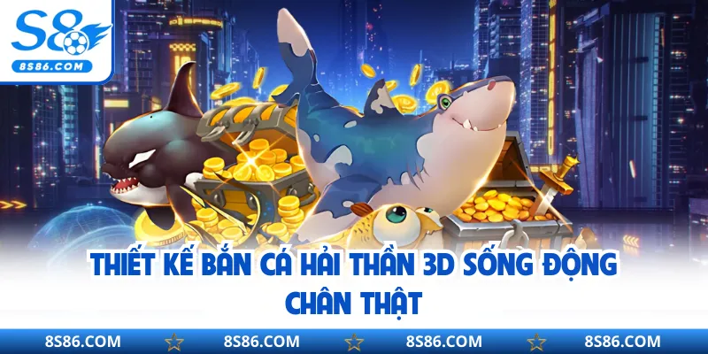 Thiết kế bắn cá Hải Thần 3D sống động chân thật